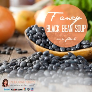 Deborah Enos Fancy Black Bean Soup in a flash recipe